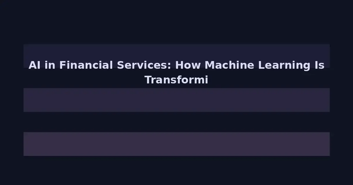 AI in Financial Services: How Machine Learning Is Transforming Banking, Trading, and Risk Management