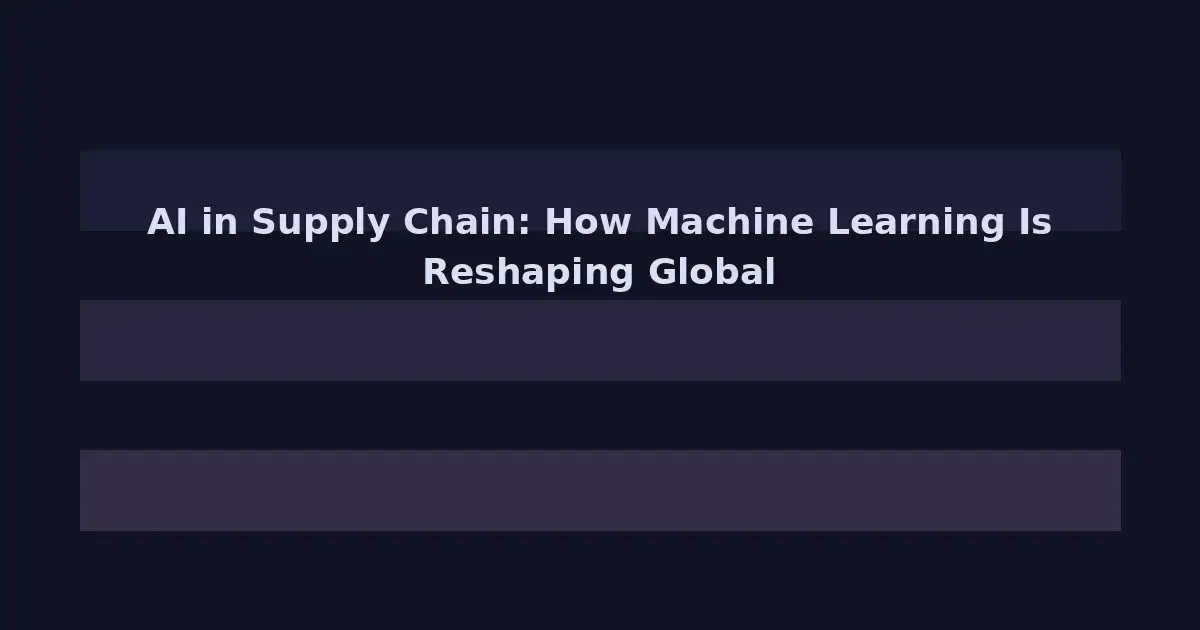 AI in Supply Chain: How Machine Learning Is Reshaping Global Logistics in 2026