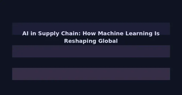 AI in Supply Chain: How Machine Learning Is Reshaping Global Logistics in 2026