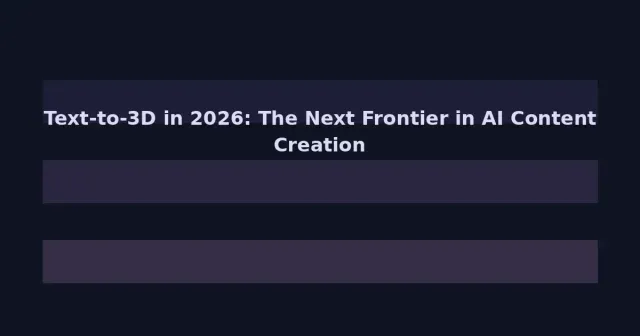 Text-to-3D in 2026: The Next Frontier in AI Content Creation Is Already Here