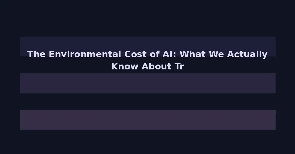 The Environmental Cost of AI: What We Actually Know About Training Large Language Models