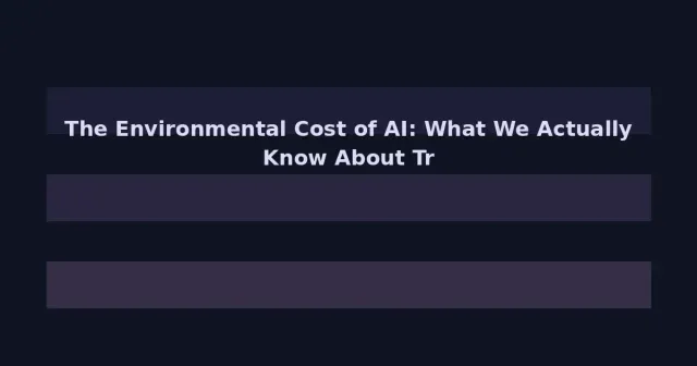 The Environmental Cost of AI: What We Actually Know About Training Large Language Models