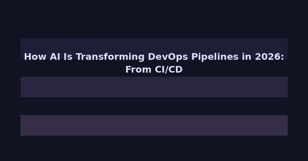 How AI Is Transforming DevOps Pipelines in 2026: From CI/CD to Autonomous Operations