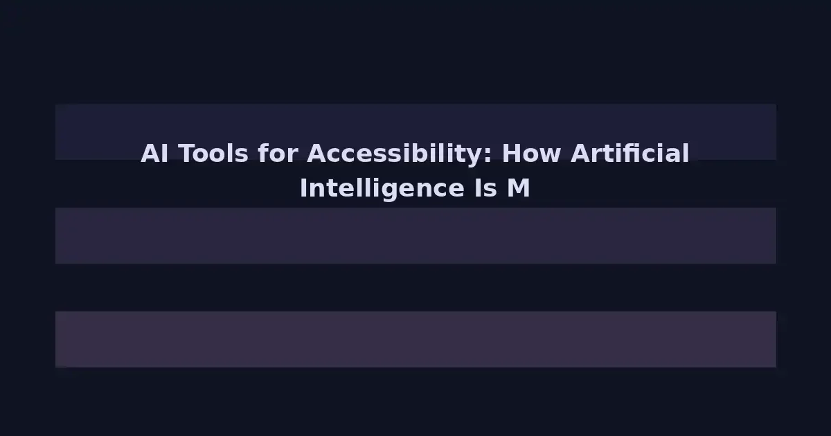AI Tools for Accessibility: How Artificial Intelligence Is Making Tech More Inclusive in 2026