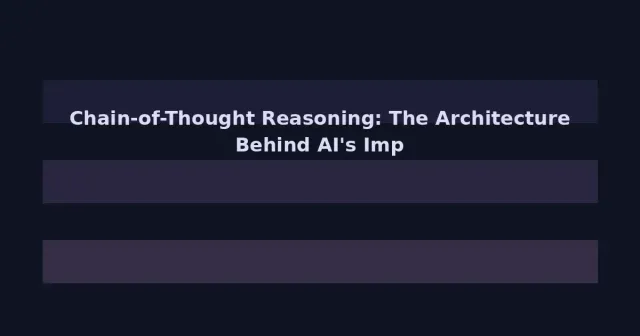 Chain-of-Thought Reasoning: The Architecture Behind AI's Improving Problem-Solving Skills