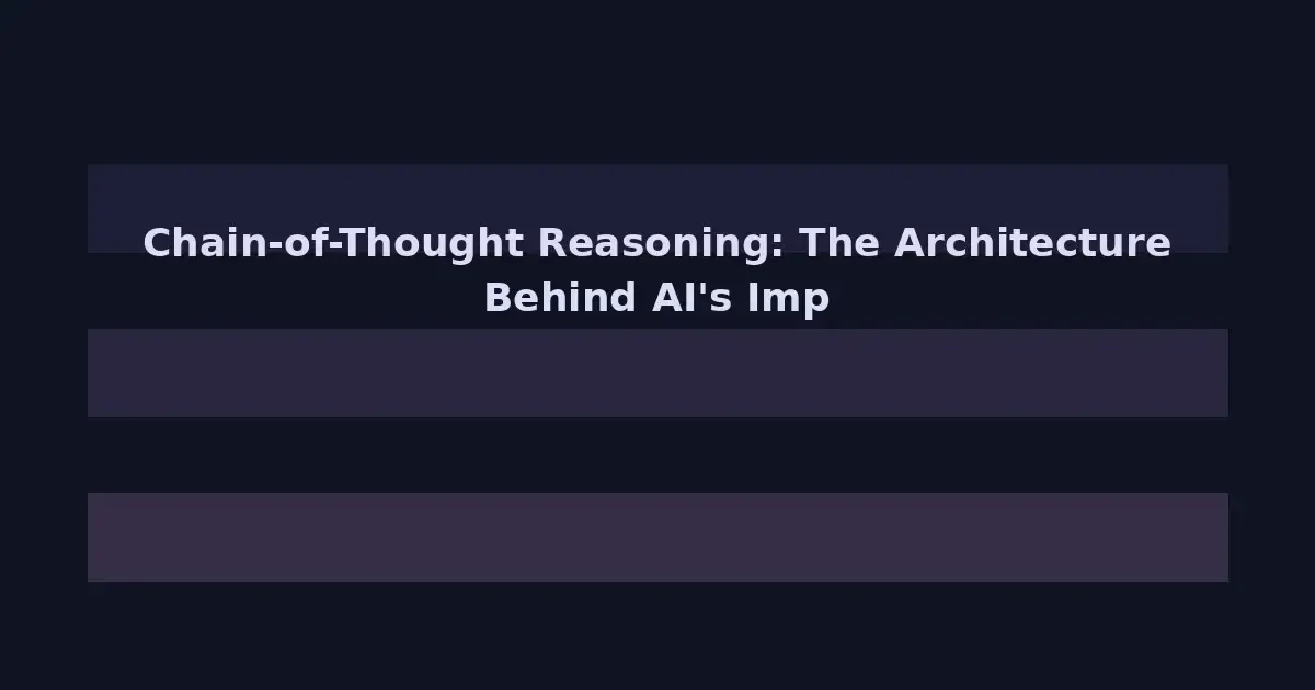 Chain-of-Thought Reasoning: The Architecture Behind AI's Improving Problem-Solving Skills