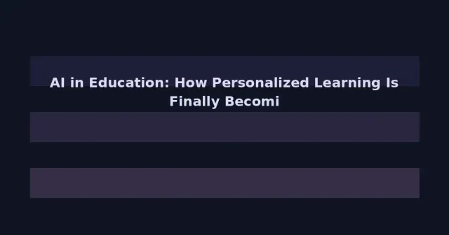 AI in Education: How Personalized Learning Is Finally Becoming Reality in 2026