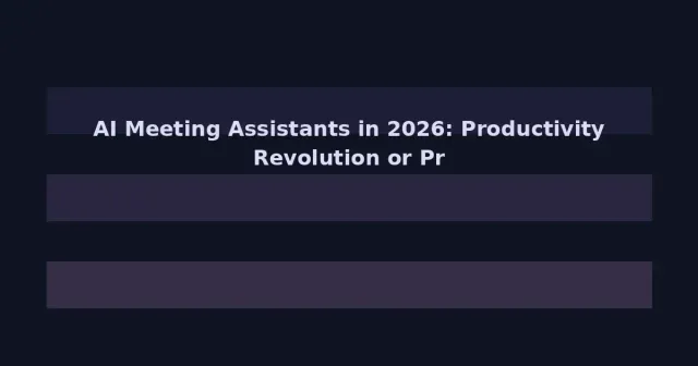 AI Meeting Assistants in 2026: Productivity Revolution or Privacy Nightmare?