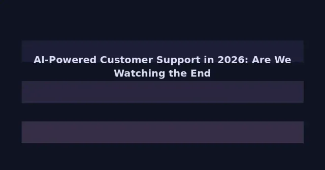 AI-Powered Customer Support in 2026: Are We Watching the End of Traditional Call Centers?