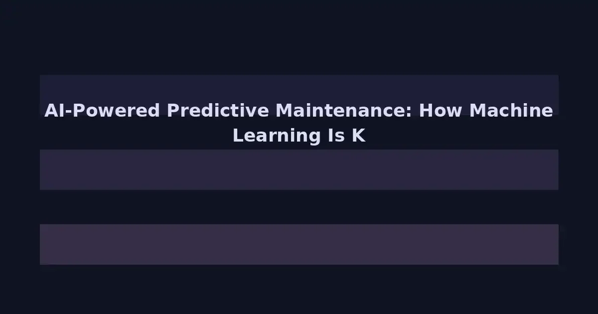 AI-Powered Predictive Maintenance: How Machine Learning Is Keeping Industrial Systems Running