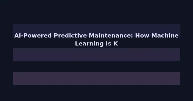 AI-Powered Predictive Maintenance: How Machine Learning Is Keeping Industrial Systems Running