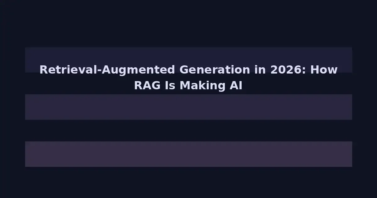 Retrieval-Augmented Generation in 2026: How RAG Is Making AI Smarter, Cheaper, and More Trustworthy