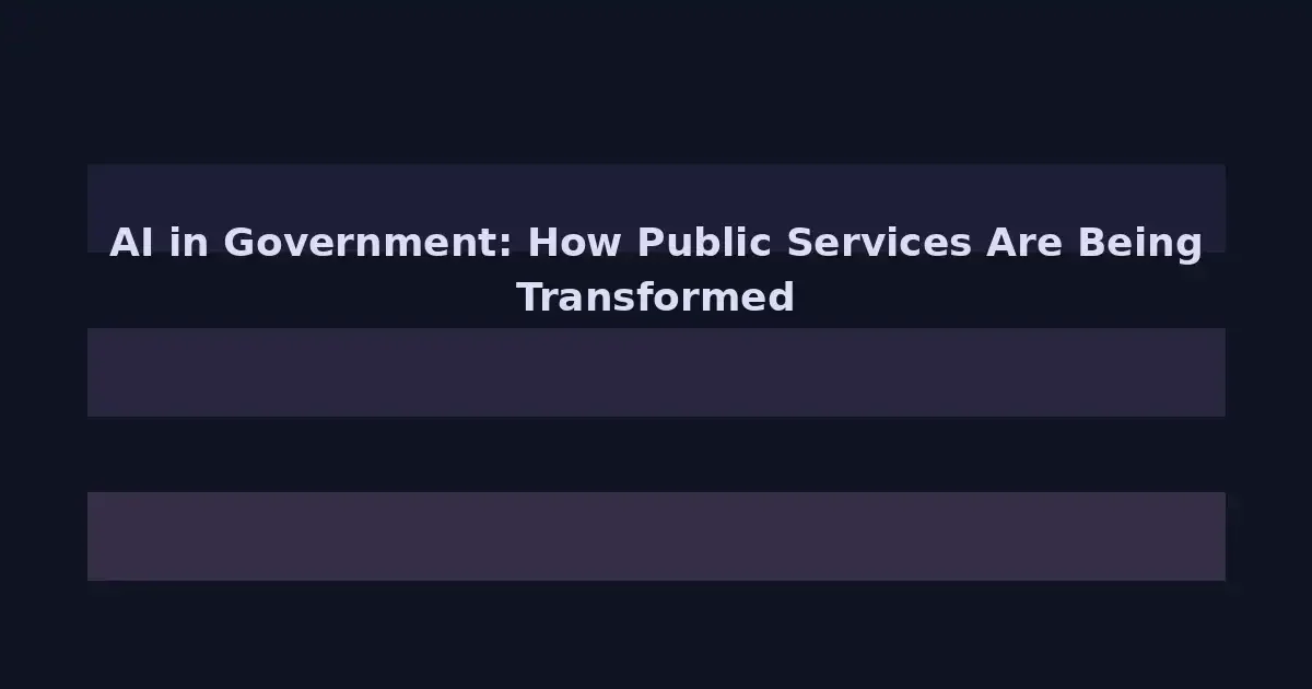 AI in Government: How Public Services Are Being Transformed by Machine Learning
