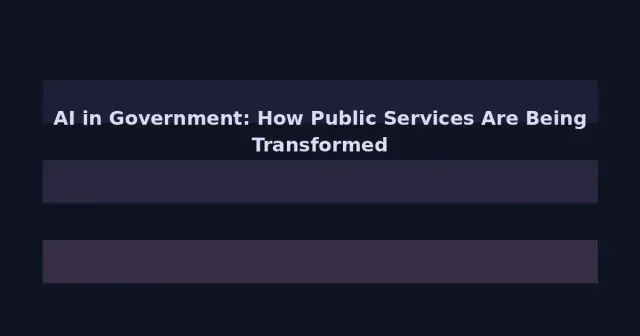 AI in Government: How Public Services Are Being Transformed by Machine Learning