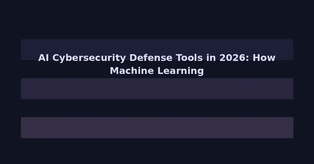 AI Cybersecurity Defense Tools in 2026: How Machine Learning Is Fighting the Next Generation of Threats