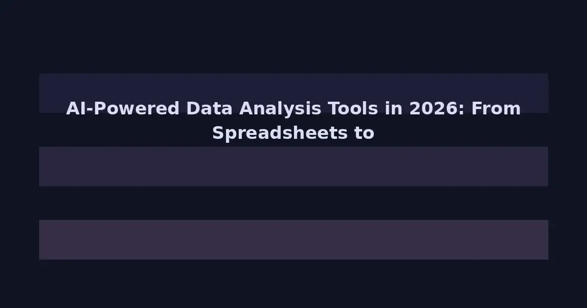 AI-Powered Data Analysis Tools in 2026: From Spreadsheets to Insights in Seconds