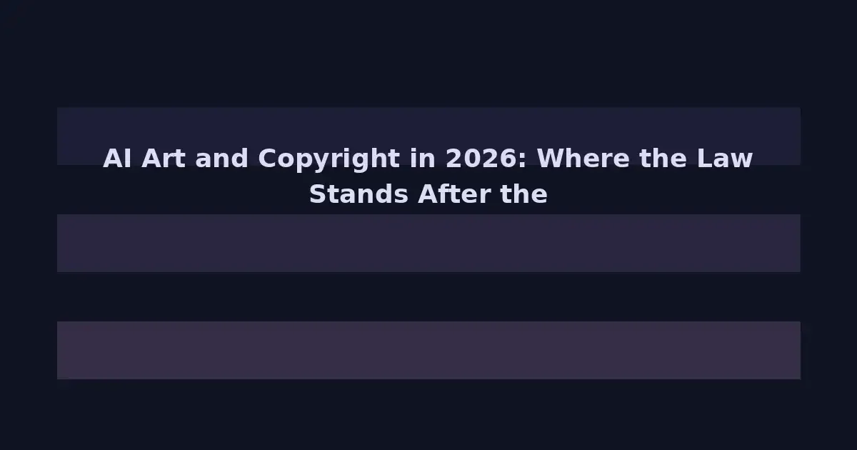 AI Art and Copyright in 2026: Where the Law Stands After the Landmark Rulings