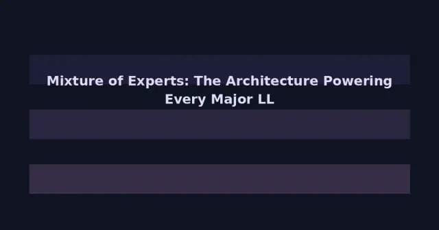 Mixture of Experts: The Architecture Powering Every Major LLM in 2026