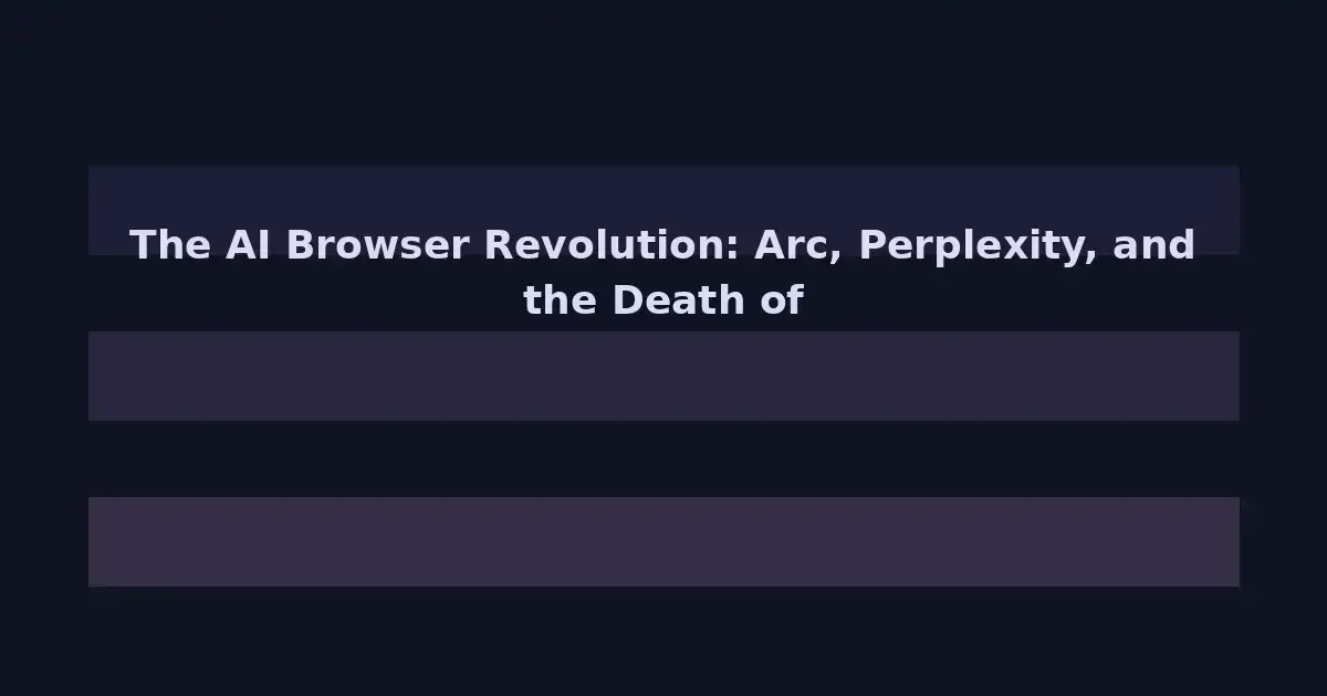 The AI Browser Revolution: Arc, Perplexity, and the Death of Traditional Search