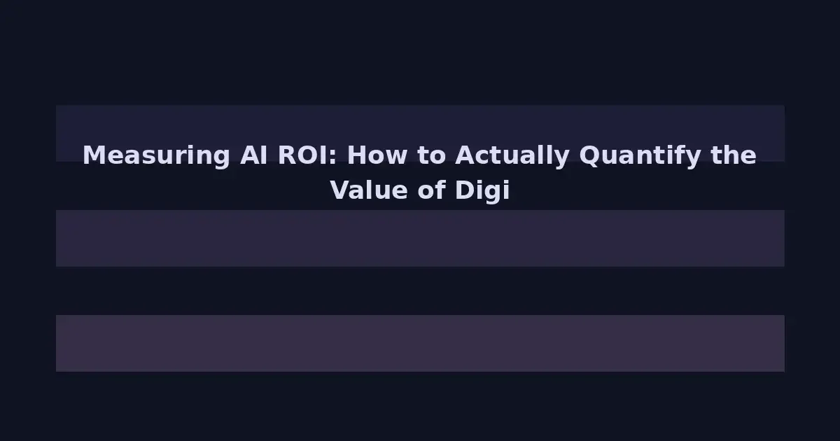 Measuring AI ROI: How to Actually Quantify the Value of Digital Transformation in 2026