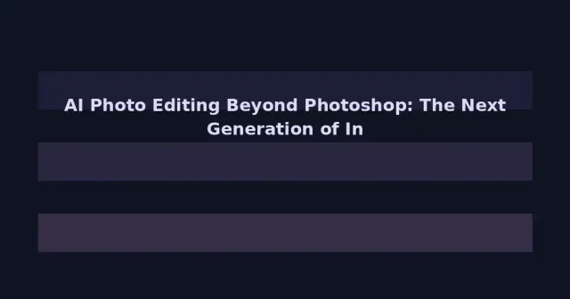 AI Photo Editing Beyond Photoshop: The Next Generation of Intelligent Image Tools